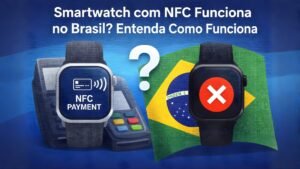 smartwatch com NFC funciona no Brasil
