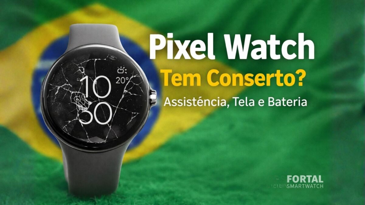 Pixel Watch tem conserto no Brasil